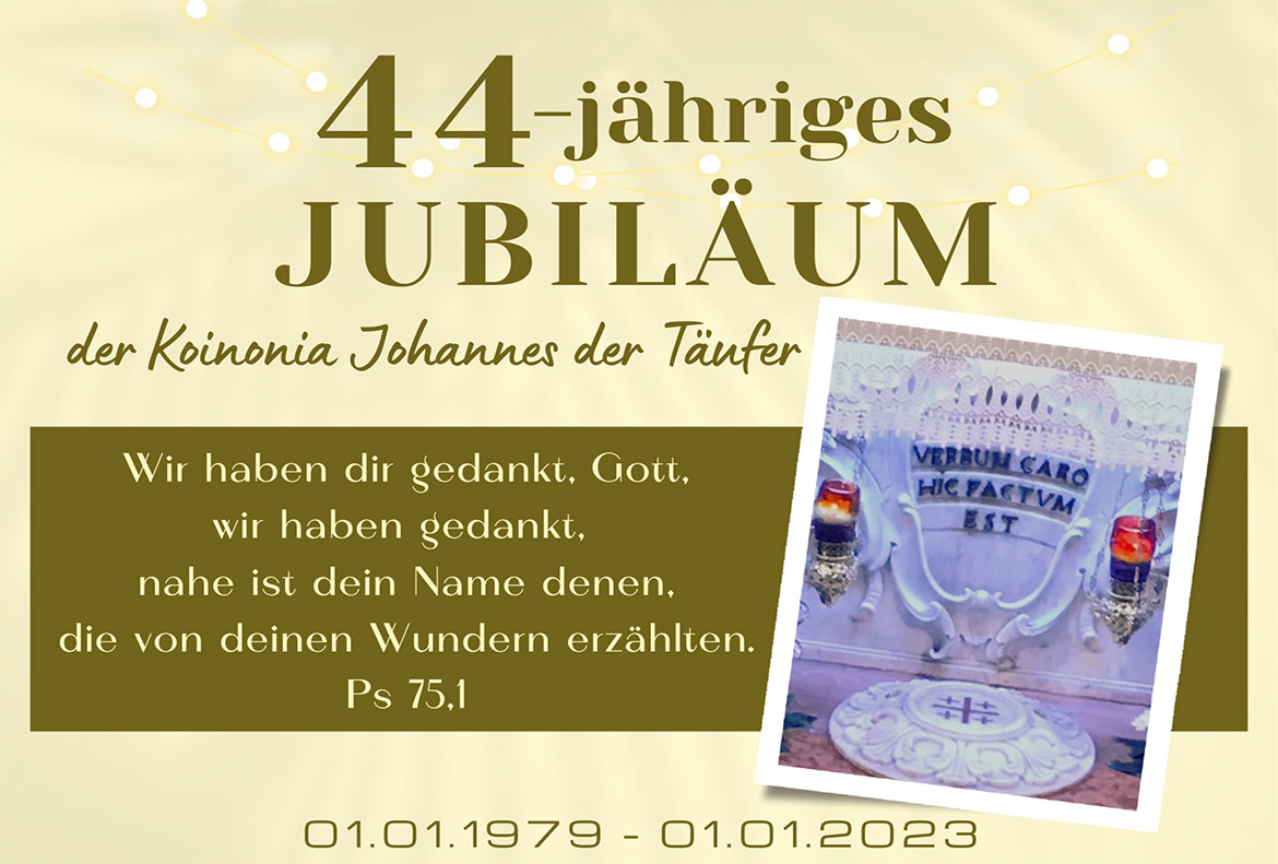 44jähriges Jubiläum der Koinonia Johannes der Täufer - Ps 75,1 - 01.01.1979-01.01.2023