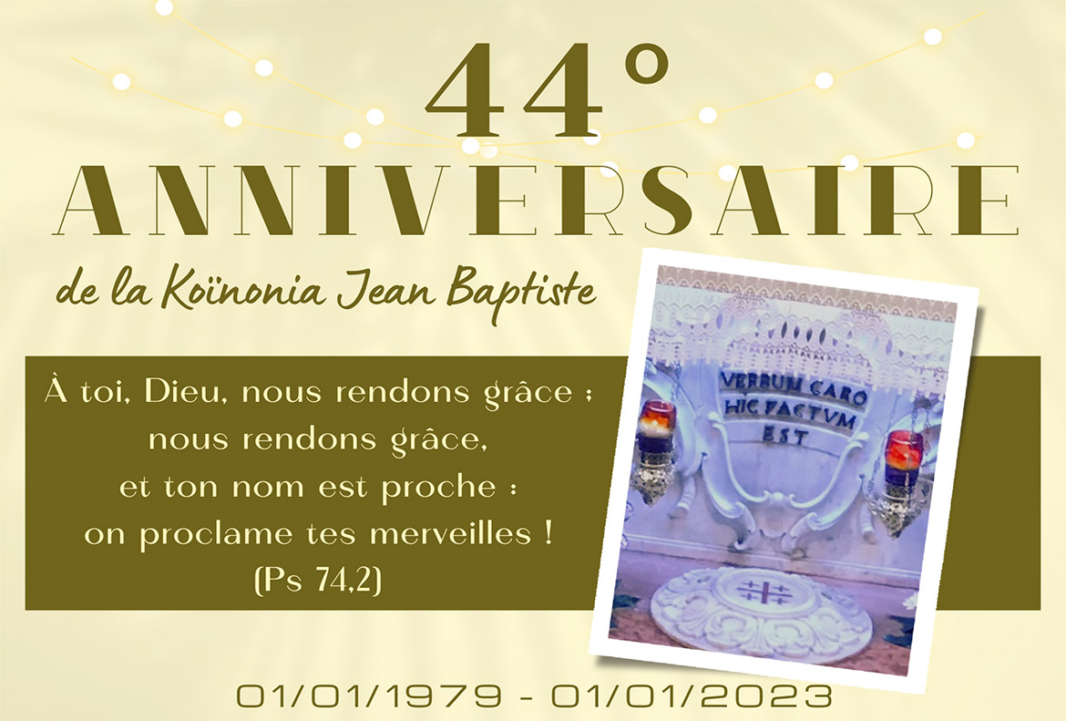 44° ANNIVERSAIRE de la Koïnonia Jean Baptiste - Ps 74,2 - 01/01/1979-01/01/2023